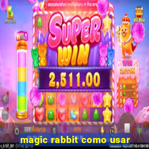 magic rabbit como usar